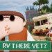 RV There Yet?